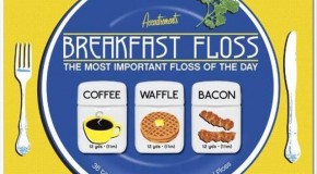 Breakfast Floss?!